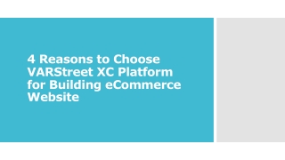 4 Reasons to Choose VARStreet XC Platform for Building eCommerce Website