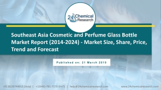 Southeast Asia Cosmetic and Perfume Glass Bottle Market Report (2014-2024) - Market Size, Share, Price, Trend and Foreca