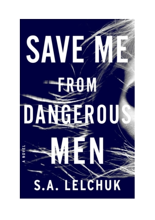 [PDF] Save Me from Dangerous Men By S. A. Lelchuk Free Download