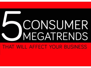 5 Consumer Megatrends 2014 - That Will Affect Your Business