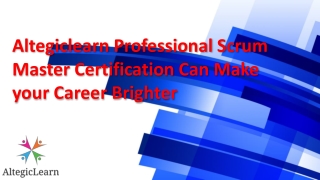 Altegiclearn Professional Scrum Master Certification Can Make your Career Brighter