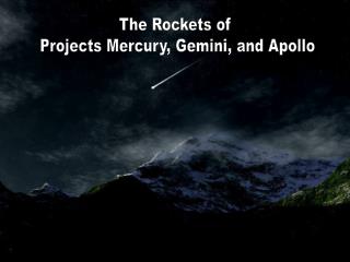 The Rockets of Projects Mercury, Gemini, and Apollo