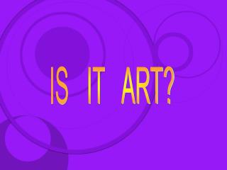 IS IT ART?