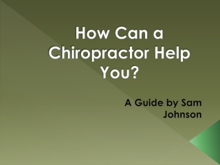 How Can a Chiropractor Help You?