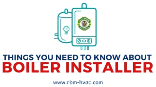 Things You Need to Know About Boiler Installer