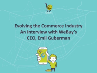 Evolving the Commerce Industry: An Interview with WeBuy’s CEO, Emil Guberman