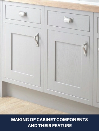 Making of Cabinet Components And Their Feature