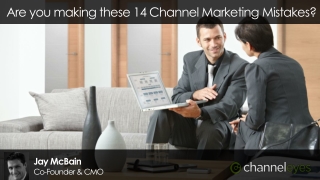 Are you making these 14 Channel Marketing Mistakes? - ChannelEyes Webinar