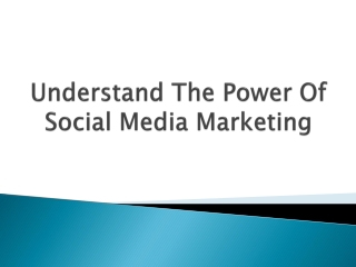 Understand The Power Of Social Media Marketing