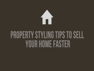 Property Styling Tips To Sell Your Home Faster