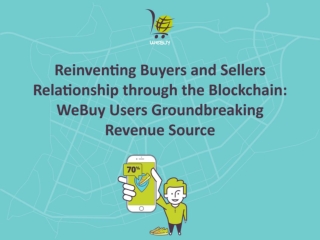 Reinventing Buyers and Sellers Relationship through the Blockchain: WeBuy Users Groundbreaking Marketplace