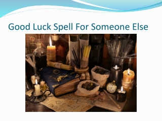 Good luck spell for someone else