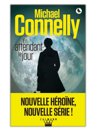 [PDF] Free Download En attendant le jour By Michael Connelly