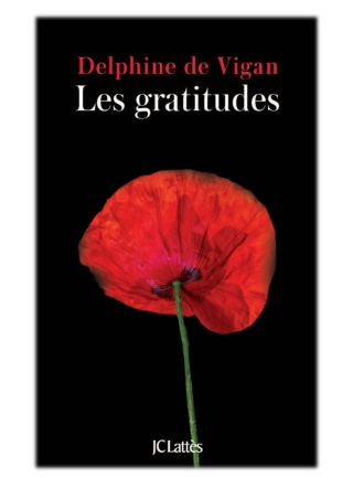 [PDF] Free Download Les gratitudes By Delphine de Vigan