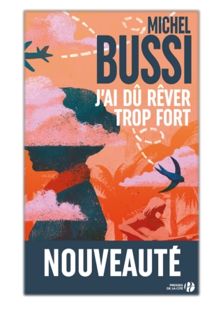 [PDF] Free Download J'ai dû rêver trop fort By Michel Bussi