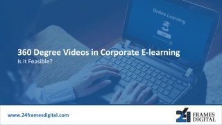 360 Degree Videos in Corporate e-learning - Is it Feasible?