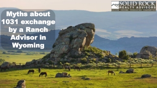 Myths about 1031 exchange by a Ranch Advisor in Wyoming