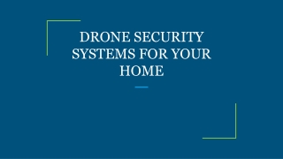 DRONE SECURITY SYSTEMS FOR YOUR HOME