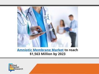 Global Amniotic Membrane Market Value to Grow $1,563 Mn by 2023