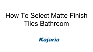 How To Select Matte Finish Tiles Bathroom