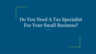 Do You Need A Tax Specialist For Your Small Business?