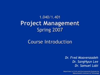 1.040/1.401 Project Management Spring 2007 Course Introduction