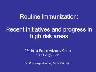 Routine Immunization: R ecent initiatives and progress in high risk areas