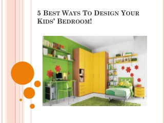 5 Best Ways To Design Your Kids’ Bedroom