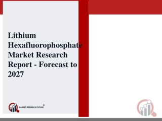Growing Consolidation and New Markets Drive Change in the Lithium Hexafluorophosphate Market 2027