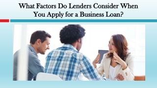 What Factors Do Lenders Consider When You Apply for a Business Loan?