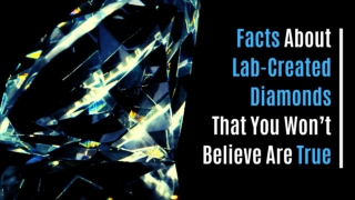 Facts About Lab Created Diamonds That You Won’t Believe Are True