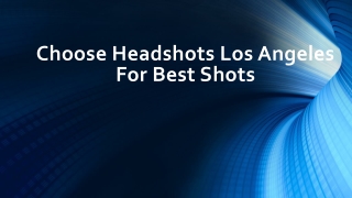 For Best Shots Choose Headshots Los Angeles