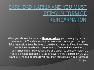 Earn bad Karma and you must repay in form of Reincarnation