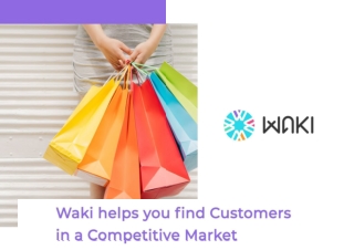 WAKI Helps You Find Customers in Competitive Market