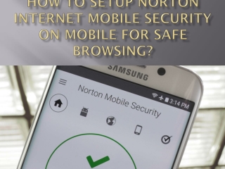 How To Setup Norton Internet Mobile Security On Mobile For Safe Browsing?
