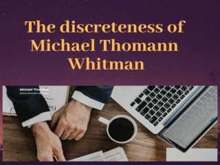 Personally meet with Michael Thomann Whitman to get best strategies planes and property dealer