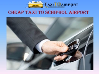 Cheap taxi to Schiphol AirPort