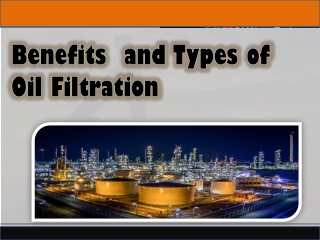 Benefits and Types of Oil Filtration