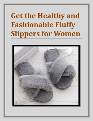 Get the Healthy and Fashionable Fluffy Slippers for Women