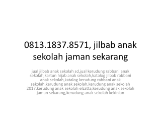 0813.1837.8571, jilbab anak sekolah jaman sekarang