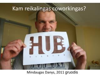 Kam reikalingas coworkingas?