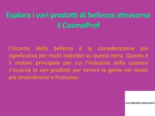 Esplora i vari prodotti di bellezza attraverso il CosmoProf