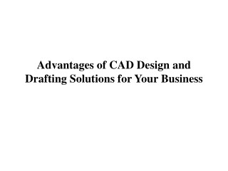 Advantages of CAD Design and Drafting Solutions for Your Business