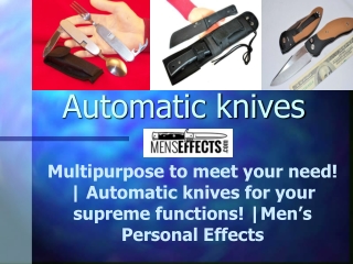 Multipurpose of Automatic knives for your supreme functions! Men's Personal Effects