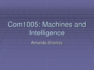 Com1005: Machines and Intelligence