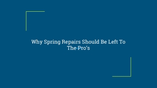 Why Spring Repairs Should Be Left To The Pro’s