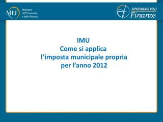 IMU Come si applica l’imposta municipale propria per l’anno 2012