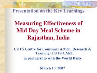 Presentation on the Key Learnings Measuring Effectiveness of Mid Day Meal Scheme in Rajasthan, India