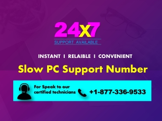 slow pc prolems support number 1-877-336-9533