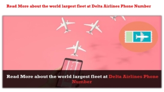 Read More about the world largest fleet at Delta Airlines Phone Number